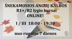 B1+/B2 ŠNEKAMOSIOS ANGLŲ KALBOS KURSAI INTERNETU NUO 09.07